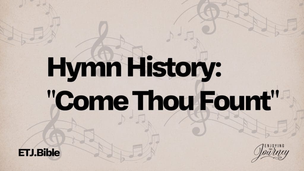 Hymn History: Come Thou Fount