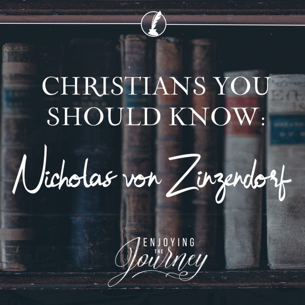 Nicholas von Zinzendorf was an aristocrat God used with other Moravians. Under his influence, the greatest mission thrust in centuries began.