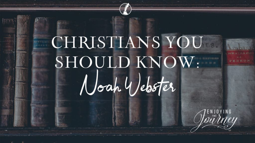 Noah Webster, Noah Webster Faith