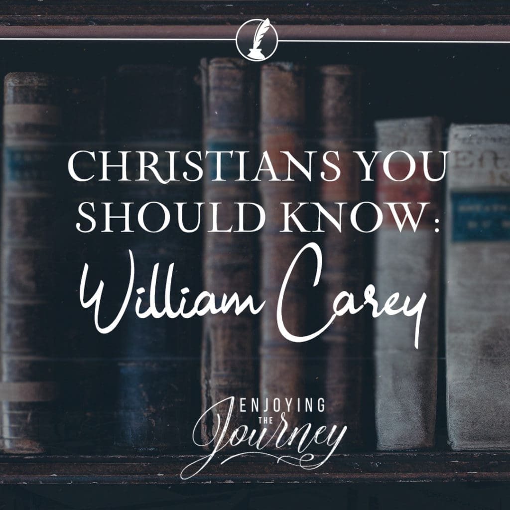Christians You Should Know: William Carey, missionary William Carey