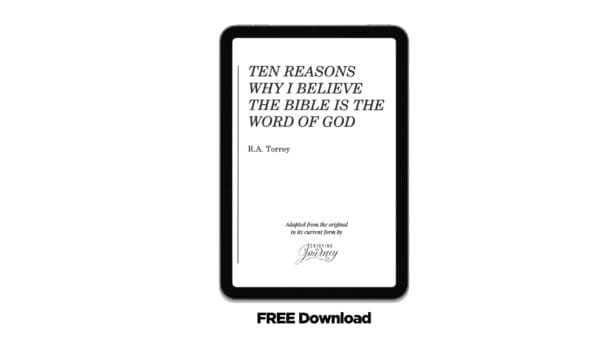 Ten Reasons Why I Believe the Bible is The Word of God | R.A. Torrey, biblical authority by Scott Pauley