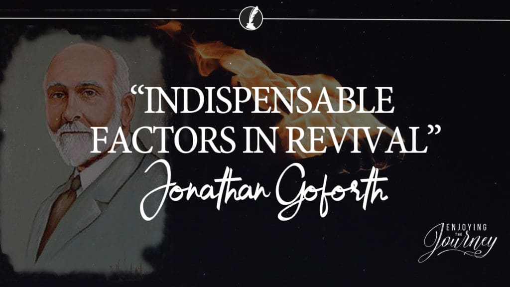 INDISPENSABLE FACTORS IN REVIVAL, Jonathan Goforth, Jonathan Goforth revival, Jonathan Goforth book, Jonathan Goforth China, Jonathan Goforth evangelist, how to have revival, free pdf