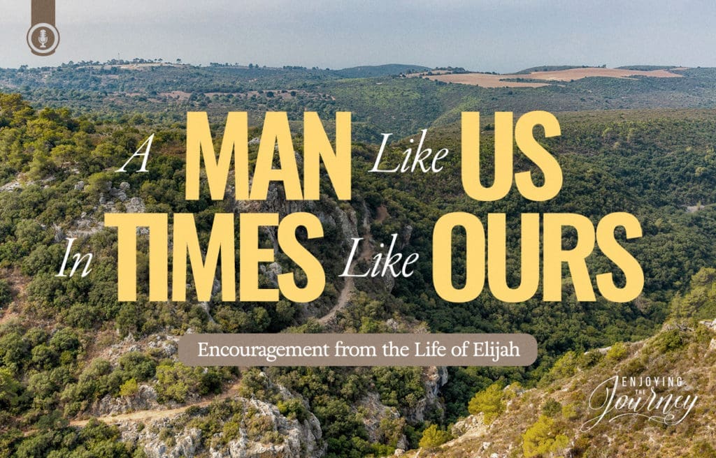 Elijah | A Man Like Us In Times Like Ours