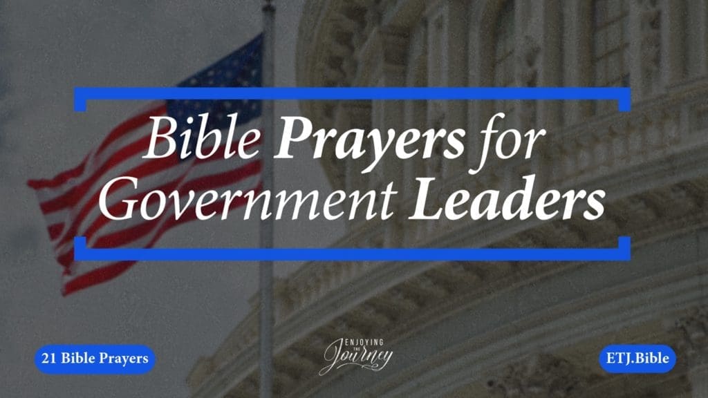 Verses about prayer for government, Bible Prayers for Government, Bible and Government, pray for the king, praying for leaders, Bible and kings