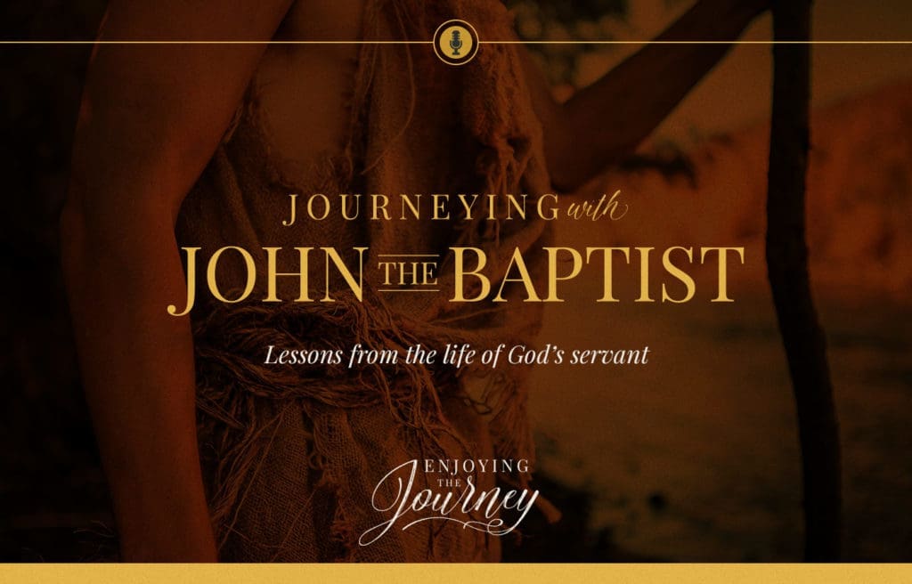 Journeying with John the Baptist, the life of John the Baptist