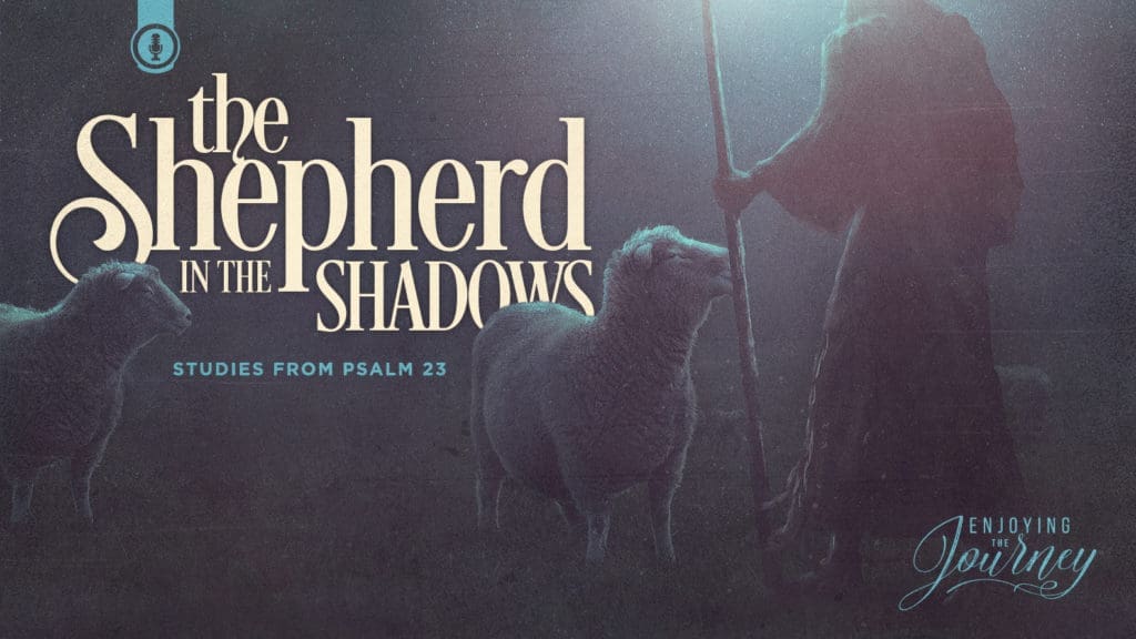 Psalm 23 | The Shepherd in the Shadows