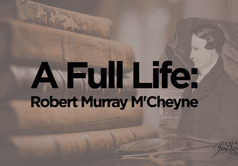 M’Cheyne’s Bible Reading Plan Each year I adopt some plan for my daily devotional reading of Scripture. To be honest, I try to vary this a little each year to keep it fresh. Over the last year, I have been using a plan that Robert Murray M’Cheyne developed for the people that he pastored. It is helpful for several reasons: It leads you through the Old Testament once and the New Testament and Psalms twice during the year. It gives a variety of Scripture passages to read each day - historical, prophetical, and devotional. It divides the readings into readings for the morning and for the evening. It promotes a reading for private devotions and one for family devotions. It encourages the church family to read through the Bible together. M’Cheyne’s heart was to strengthen families and the church family, while deepening the personal devotion of each Christian. I can tell you from personal experience, that it has been a delight to follow. (Read M'Cheyne's full introduction to his system HERE).  We have decided to make M’Cheyne’s plan available through Enjoying the Journey this year, with the prayer that God will use it to lead all of us to a life full of the Word in the days ahead. Download the interactive PDF. 