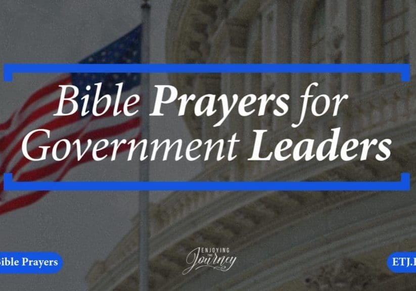 Verses about prayer for government, Bible Prayers for Government, Bible and Government, pray for the king, praying for leaders, Bible and kings