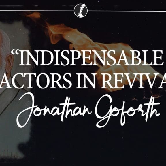 INDISPENSABLE FACTORS IN REVIVAL, Jonathan Goforth, Jonathan Goforth revival, Jonathan Goforth book, Jonathan Goforth China, Jonathan Goforth evangelist, how to have revival, free pdf