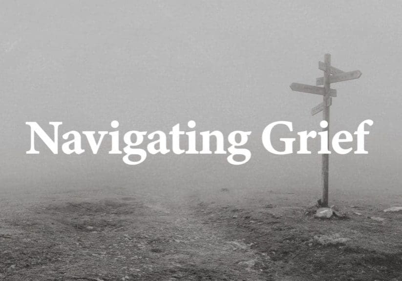 Navigating Grief, Psalm 31, loss of a loved one, how to trust God in grief